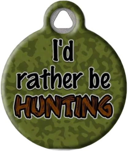 Dog Tag Art Nature and Outdoors Custom Pet ID Tag for Dogs and Cats, Personalized Dog Tag with Customized Identification, Rather Be Hunting, Large (1.25" Diameter)