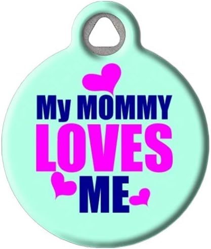 Dog Tag Art Friends and Family Custom Pet ID Tag for Dogs and Cats, Personalized Dog Tag with Customized Identification Information (Large (1.25" Diameter), My Mommy Loves Me)