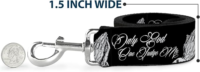 Buckle-Down Pet Leash, Dog Leash, Only God Can Judge Me Script Praying Hands Black White, 4 Feet Long 1.5 Inch Wide